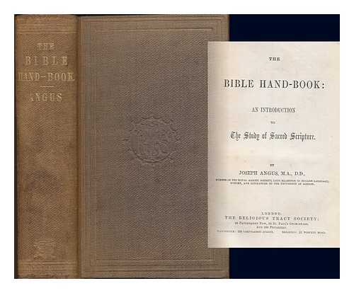 ANGUS, JOSEPH (1816-1902) - The Bible hand-book : an introduction to the study of sacred scripture