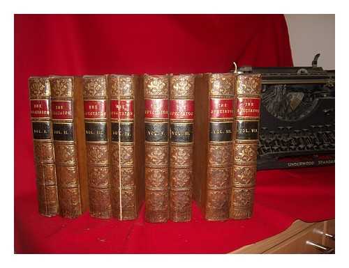 ADDISON, JOSEPH (1672-1719). STEELE, RICHARD SIR (1672-1729) - The spectator - COMPLETE in 8 volumes