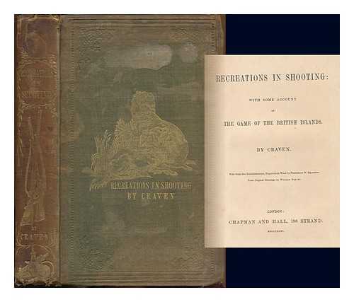 CRAVEN, PSEUD. [I.E. JOHN WILLIAM CARLETON] - Recreations in Shooting: with some account of the game of the British Islands. By Craven. With sixty-two embellishments, engraved on wood by Frederick W. Branston, from original drawings by William Harvey