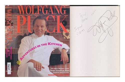 PUCK, WOLFGANG - Adventures in the kitchen / Wolfgang Puck ; foreword by Calvin Trillin