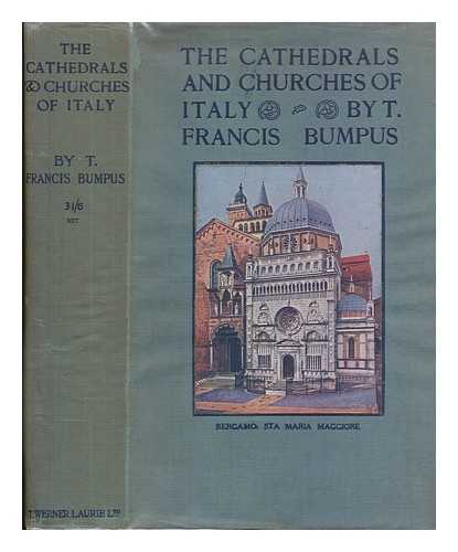 BUMPUS, T. FRANCIS - The cathedrals and churches of Italy. With seventy-nine illustrations (eight of which are in colour)