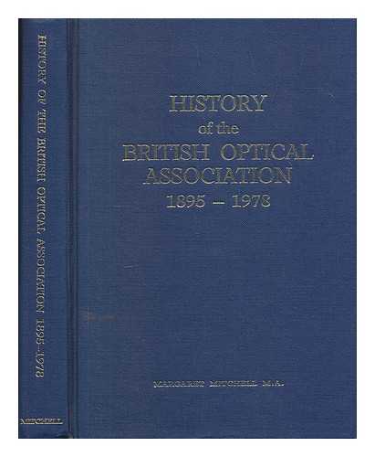 MITCHELL, MARGARET - History of the British Optical Association 1895-1978
