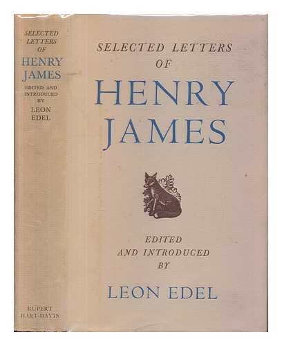 JAMES, HENRY (1843-1916) - Selected Letters of Henry James. Edited with an introduction by Leon Edel