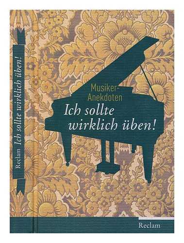 FRIEDERIKE C RADERER; ROLF WEHMEIER; EGBERT HERFURTH - Ich sollte wirklich uben! : Musiker-Anekdoten