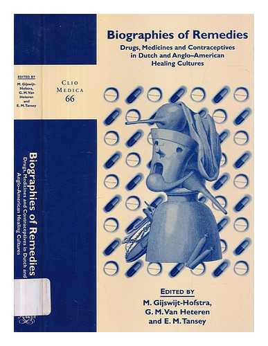 GIJSWIJT-HOFSTRA, M. - Biographies of remedies : drugs, medicines and contraceptives in Dutch and Anglo-American healing cultures / edited by M. Gijswijt-Hofstra, G. M. Van Hetern and E. M. Tansey.