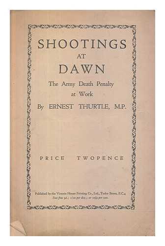 THURTLE, ERNEST (1884-1954) - Shootings at dawn : the Army death penalty at work