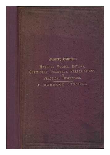 LESCHER, F. HARWOOD - An Introduction to the Elements of Pharmacy: a guide to the principal points in materia medica, botany, chemistry, pharmacy and prescriptions