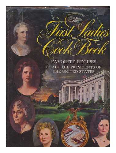 KLAPTHOR, MARGARET BROWN - The First Ladies cook book; favorite recipes of all the Presidents of the United States. Historical text: Margaret Brown Klapthor; consulting editor: Helen Duprey Bullock