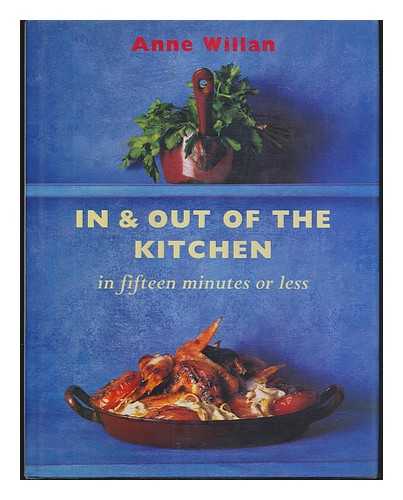 WILLAN, ANNE - In & out of the kitchen : in fifteen minutes or less / Anne Willan ; photography by Sara Taylor
