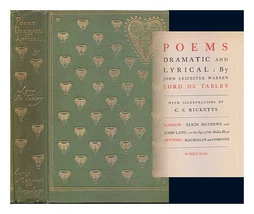 WARREN, JOHN BYRNE LEICESTER, BARON DE TABLEY (1835-1895). RICKETTS, C. S. (1866-1931) - Poems dramatic and lyrical