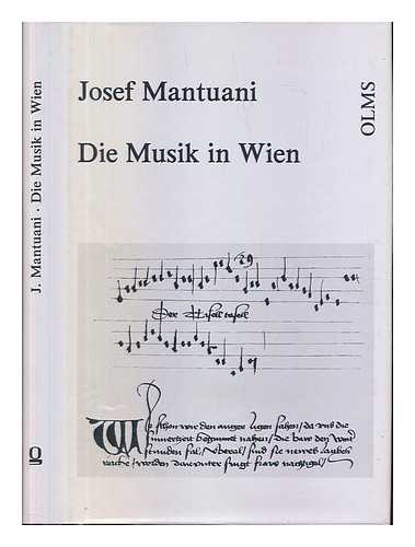 MANTUANI, JOSEF - Die Musik in Wien : von d. Rmerzeit bis zur Zeit d. Kaisers Max I.