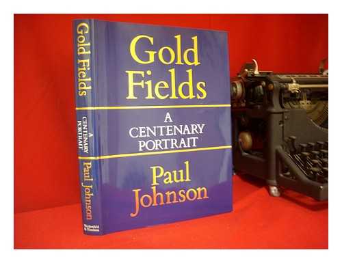 JOHNSON, PAUL - Consolidated Gold Fields : a centenary portrait