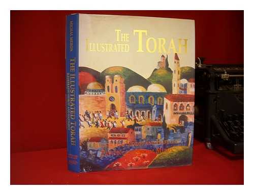 MERON, MICHAL, BAKER, ALON - The illustrated Torah : illustrated sidrot and haftarot