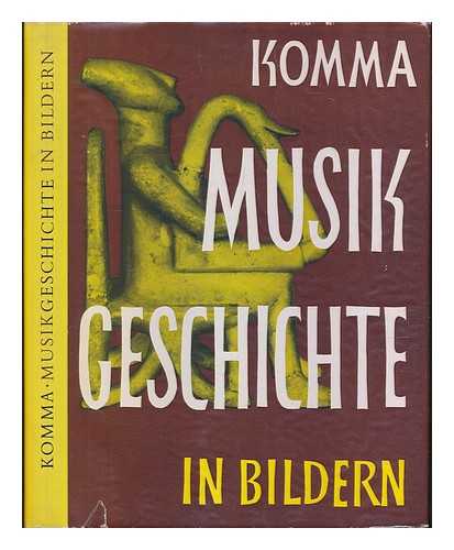 KOMMA, KARL MICHAEL - Musikgeschichte in Bildern