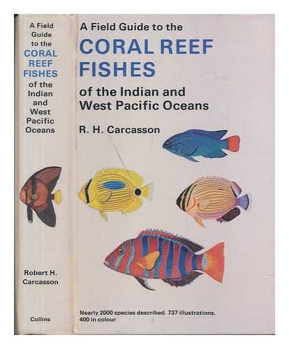 CARCASSON, ROBERT HERBERT - A field guide to the coral reef fishes of the Indian and West Pacific Oceans / R.H. Carcasson