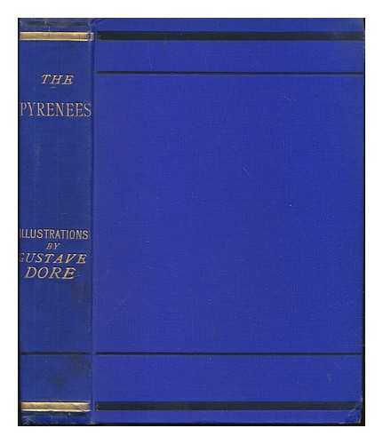 BLACKBURN, HENRY GEORGE - The Pyrenees: a description of summer life at French watering places. With illustrations by Gustave Dor, and a new map of the Central Pyrenees