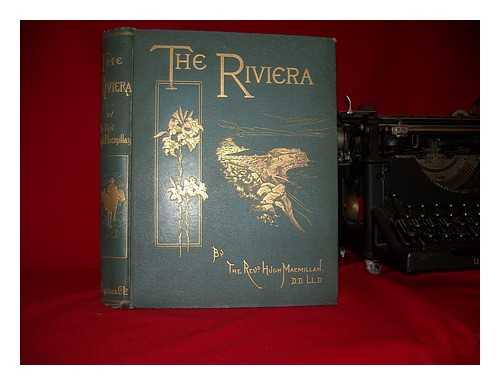 MACMILLAN, HUGH (1833-1903) - The Riviera. Third edition. With illustrations
