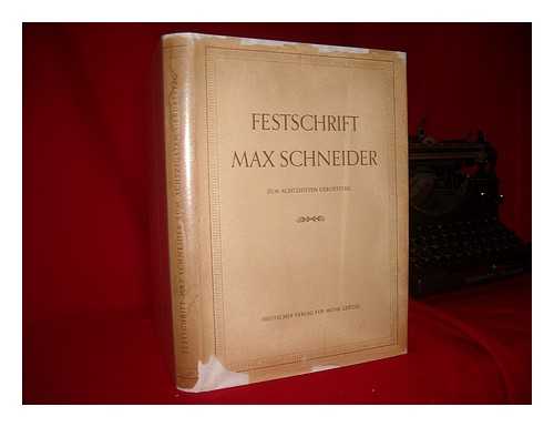 VETTER, WALTHER (1891-1967). GLASENAPP, FRANZ VON. SIEGMUND-SCHULTZE, WALTHER - Festschrift Max Schneider zum achtzigsten Geburtstage / in Verbindung mit Franz von Glasenapp, Ursula Schneider und Walther Siegmund-Schultze