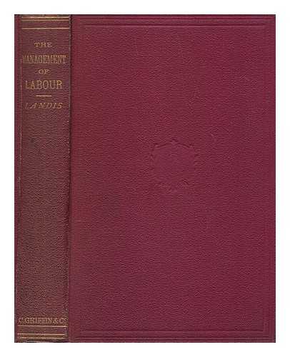 LANDIS, HENRY G. - The management of labour and of the lying-in period; a guide for the young practitioner