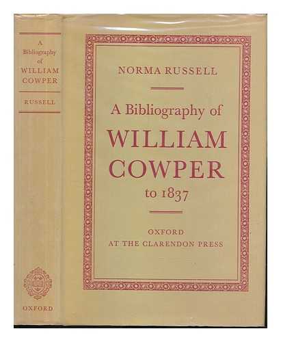 RUSSEL, NORMA - A Bibliography of William Cowper to 1837. [With portraits.].
