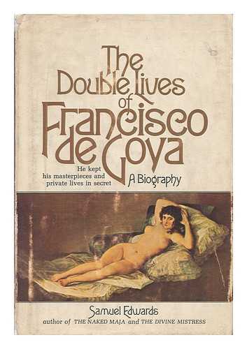 EDWARDS, SAMUEL (1914-1988) - The Double Lives of Francisco De Goya