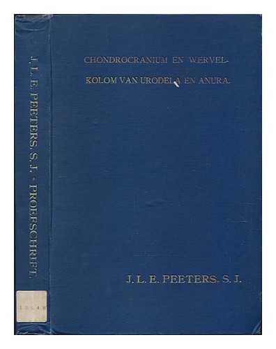 PEETERS, JOHANNES LEONARDUS ELBERTUS - Over de ontwikkeling van het chondrocranium en de kraakbeenige wervelkolom van eenige Urodela en Anura
