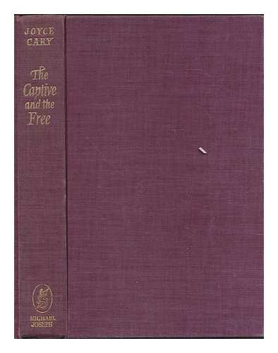 CARY, JOYCE (1888-1957) - The Captive and the Free: Introduction by David Cecil. Editor's note by Winifred Davin