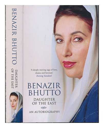 BHUTTO, BENAZIR (1953-2007) - Daughter of the East : an autobiography / Benazir Bhutto