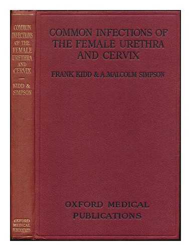 KIDD, FRANK (1878-1934) - Common infections of the female urethra and cervix