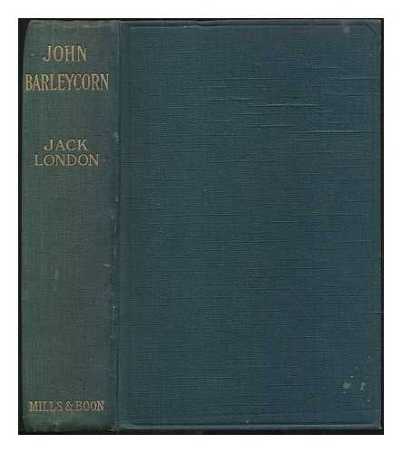 LONDON, JACK (1876-1916) - John Barleycorn, or, Alcoholic memoirs