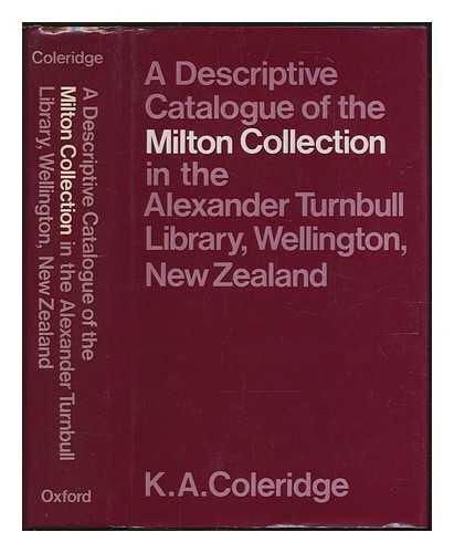 Coleridge, Kathleen A., Alexander Turnbull Library - A descriptive catalogue of the Milton collection in the Alexander Turnbull Library, Wellington, New Zealand : describing works printed before 1801 held in the Library at December 1975 / compiled by K.A. Coleridge