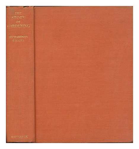 WRIGHT, RICHARDSON LITTLE (1887-1961) - The story of gardening : from the hanging gardens of Babylon to the hanging gardens of New York