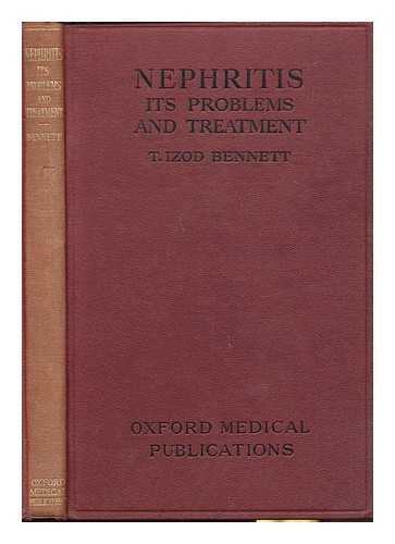 BENNETT, T. IZOD (1887-) - Nephritis, its problems and treatment