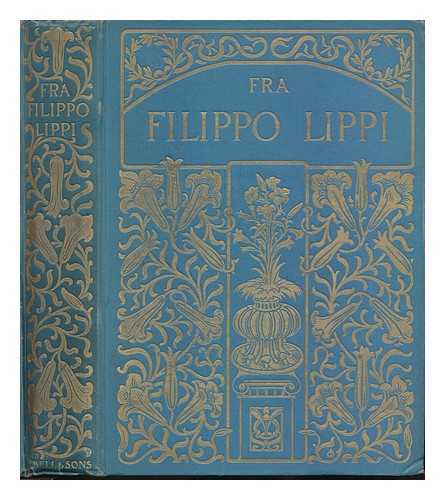 STRUTT, EDWARD C. (1873-) - Fra Filippo Lippi. [With illustrations.]