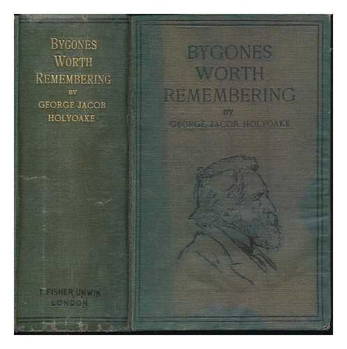 HOLYOAKE, GEORGE JACOB (1817-1906) - Bygones worth remembering.