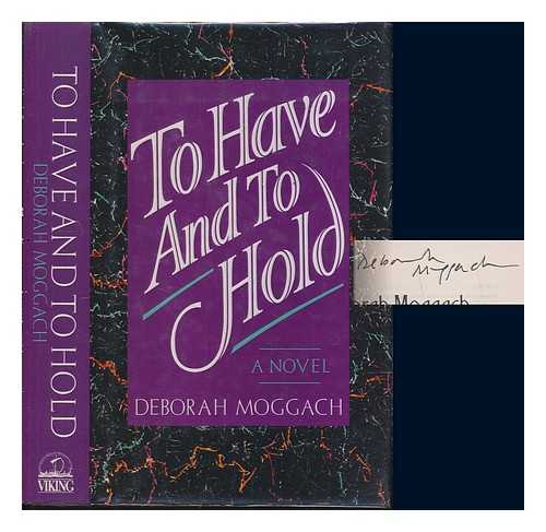 MOGGACH, DEBORAH - To have and to hold