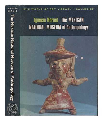 BERNAL, IGNACIO - The Mexican National museum of anthropology