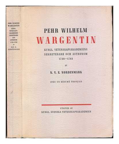 NORDENMARK, N. V. E. - Pehr Wilhelm Wargentin : kungl. Vetenskapsakademiens sekreterare och astronom 1749-1783 avec in resum francais / N. V. E. Nordenmark