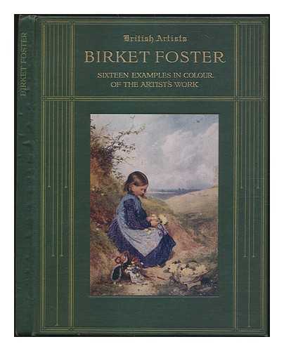 FOSTER, MYLES BIRKET (1825-1899) - Birket Foster, R.W.S. Sixteen examples in colour of the artist's work / with an introduction by H.M. Cundall