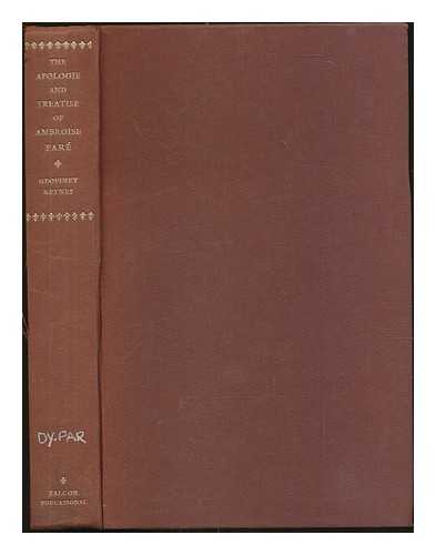 PAR, AMBROISE - The Apologie and Treatise of Ambroise Par containing the voyages made into divers places with many of his writings upon surgery. Edited by Geoffrey Keynes. With portraits