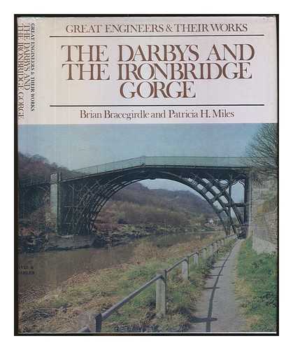 BRACEGIRDLE, BRIAN - Great engineers and their works: the Darbys and the Ironbridge Gorge