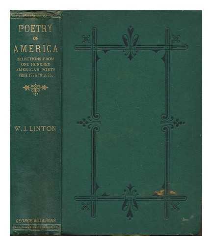 LINTON, WILLIAM JAMES (1812-1897) - Poetry of America. Selections from one hundred American Poets from 1776 to 1876. With an introductory review of Colonial poetry and some specimens of Negro Melody