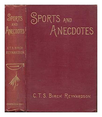 BIRCH-REYNARDSON, CHARLES THOMAS SAMUEL (1810-1889) - Sports & anecdotes of bygone days in England, Scotland, Ireland, Italy and the sunny South