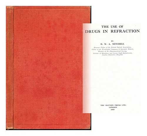 MITCHELL, DONALD WILLIAM ALBERT - The use of drugs in refraction