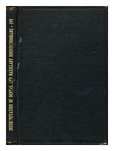 IVY, ROBERT HENRY (1881-1974) - Interpretation of Dental and Maxillary Roentgenograms ... With 259 illustrations