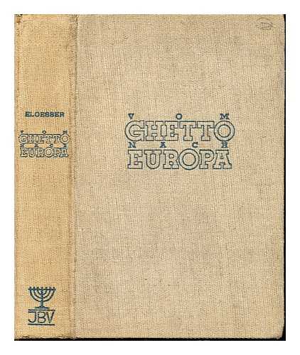 ELOESSER, ARTHUR - Vom Ghetto nach Europa : das Judentum im geistigen Leben des 19. Jahrhunderts