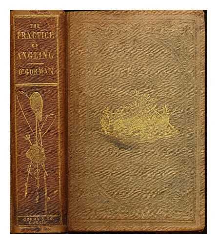O'Gorman - The practice of angling, particularly as regards Ireland