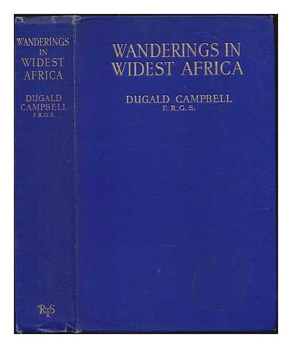 CAMPBELL, DUGALD - Wanderings in Widest Africa. With plates, including portraits, and maps