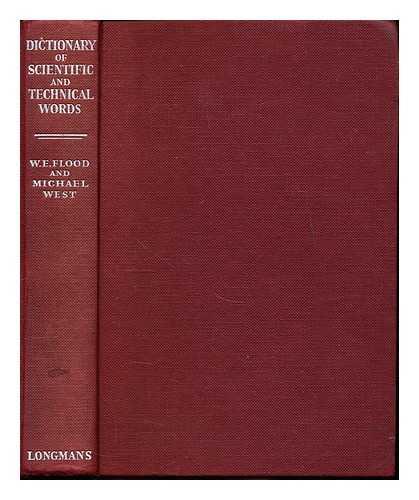 FLOOD, WALTER EDGAR. WEST, MICHAEL PHILIP - An explaining and pronouncing dictionary of scientific and technical words : 10,000 scientific and technical words in 50 subjects explained as to a person who has little or no knowledge of the particular subject