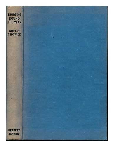 SEDGWICK, NOEL MOSTYN (1902-) - Shooting round the year
